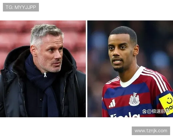 卡拉格建议伊萨克与埃基蒂克双双首发提升球队攻击力